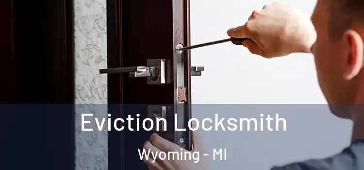  Eviction Locksmith Wyoming - MI