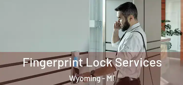  Fingerprint Lock Services Wyoming - MI