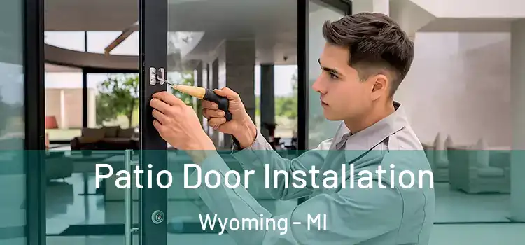 Patio Door Installation Wyoming - MI
