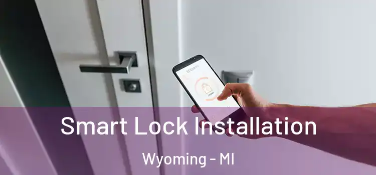  Smart Lock Installation Wyoming - MI