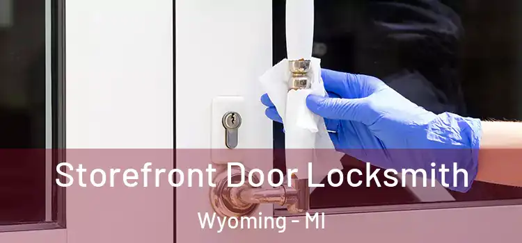 Storefront Door Locksmith Wyoming - MI